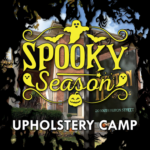 Spooky Season Upholstery Camp: Weekend Upholstery Retreat | Sept. 28 - Oct. 2 | Private Workshop